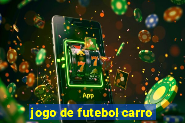 jogo de futebol carro